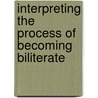 Interpreting the Process of Becoming Biliterate door Luft Baker Doris Maria