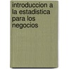 Introduccion A La Estadistica Para Los Negocios door Ronald M. Weiers