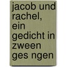 Jacob Und Rachel, Ein Gedicht in Zween Ges Ngen door Johann Jakob [Bodmer
