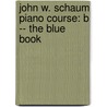 John W. Schaum Piano Course: B -- The Blue Book by John W. Schaum