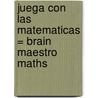 Juega Con las Matematicas = Brain Maestro Maths door Ron van der Meer
