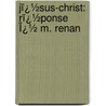 Jï¿½Sus-Christ: Rï¿½Ponse Ï¿½ M. Renan door Auguste Gratry