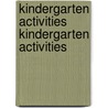 Kindergarten Activities Kindergarten Activities by Carson-Dellosa Publishing