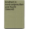 Kindheit in Nord-Ostpreußen und Flucht 1944/45 door Erhard Schulz