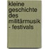 Kleine Geschichte des Militärmusik - Festivals