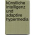Künstliche Intelligenz und Adaptive Hypermedia