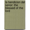 La Bendicion Del Senor: The Blessed Of The Lord door Kenneth Copeland