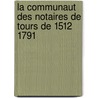 La Communaut Des Notaires de Tours de 1512 1791 by Langlois Ludovic