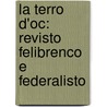 La Terro D'Oc: Revisto Felibrenco E Federalisto door Toulouse Escolo Moundino