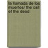 La llamada de los muertos/ The Call of the Dead