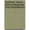 Laudines Reisen - Grenzubergange Und Metaebenen by Frank Schmitz