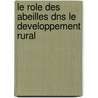 Le Role Des Abeilles Dns Le Developpement Rural door Nicola Bradbear
