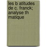 Les B Atitudes de C. Franck; Analyse Th Matique door Leeman Th L