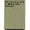 Les Beaux Messieurs De Bois-Dorï¿½, Volume 2 by Georges Sand