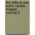Les Mille Et Une Soire: Contes Mogols, Volume 2