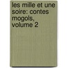 Les Mille Et Une Soire: Contes Mogols, Volume 2 door Thomas-Simon Gueullette