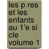 Les P Res Et Les Enfants Au 1'e Si Cle Volume 1