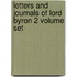 Letters And Journals Of Lord Byron 2 Volume Set