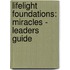 Lifelight Foundations: Miracles - Leaders Guide