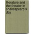 Literature and the Theater in Shakespeare's Day