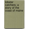Lobster Catchers; A Story Of The Coast Of Maine door James Otis