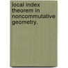 Local Index Theorem In Noncommutative Geometry. door Uuye Otgonbayar