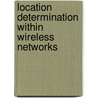 Location Determination within Wireless Networks door Yiming Ji