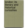 London; Its Literary and Historical Curiosities door Frederick Saunders