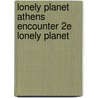 Lonely Planet Athens Encounter 2e Lonely Planet door Lonely Planet