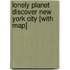Lonely Planet Discover New York City [With Map]