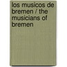 Los Musicos De Bremen / The Musicians Of Bremen by The Brothers Grimm