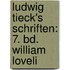 Ludwig Tieck's Schriften: 7. Bd. William Loveli