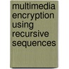 Multimedia Encryption Using Recursive Sequences door Zhou Yicong