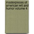 Masterpieces of American Wit and Humor Volume 4