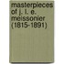 Masterpieces of J. L. E. Meissonier (1815-1891)