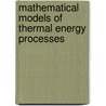 Mathematical models of thermal energy processes door Valery Antonov