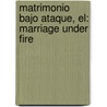 Matrimonio Bajo Ataque, El: Marriage Under Fire by James Dobson