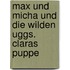 Max und Micha und die wilden Uggs. Claras Puppe