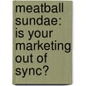 Meatball Sundae: Is Your Marketing Out of Sync? door Seth Godin