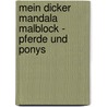 Mein Dicker Mandala Malblock - Pferde Und Ponys by Johannes Rosengarten