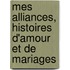 Mes Alliances, Histoires D'Amour Et De Mariages