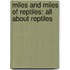 Miles And Miles Of Reptiles: All About Reptiles
