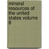 Mineral Resources of the United States Volume 8
