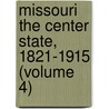 Missouri the Center State, 1821-1915 (Volume 4) door Jr. Edward Stevens