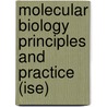 Molecular Biology Principles And Practice (Ise) by Michael O'Donnell
