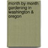 Month by Month Gardening in Washington & Oregon