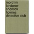 Mord im Londoner Sherlock Holmes Detective Club