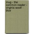 Mug - The Common Reader - Virginia Woolf - Blue