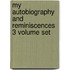 My Autobiography and Reminiscences 3 Volume Set