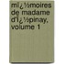 Mï¿½Moires De Madame D'Ï¿½Pinay, Volume 1